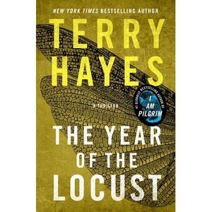 The Year of the Locust: A Thriller -- Terry Hayes
